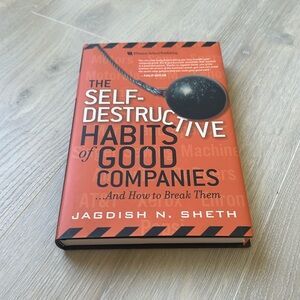 The self destructive habits of good companies by Jagdish N Sheth